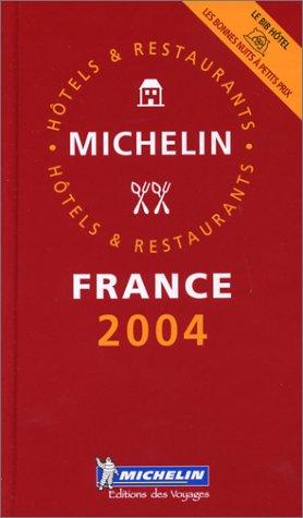 Michelin Rote Führer; Michelin The Red Guide; Michelin Le Guide Rouge : France 2004 (Michelin Red Guide France: Hotels & Restaurants (French))