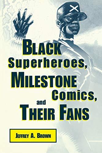 Black Superheros, Milestone Comics, and Their Fans (Studies in Popular Culture)