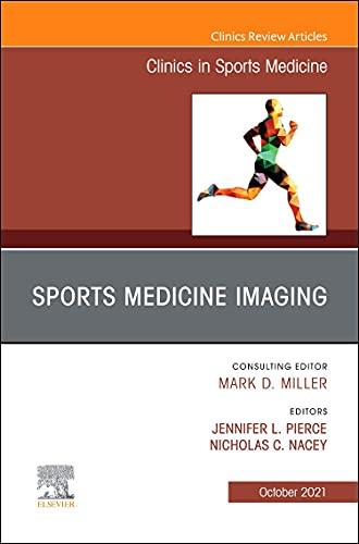 Sports Medicine Imaging, An Issue of Clinics in Sports Medicine (Volume 40-4) (The Clinics: Orthopedics, Volume 40-4)