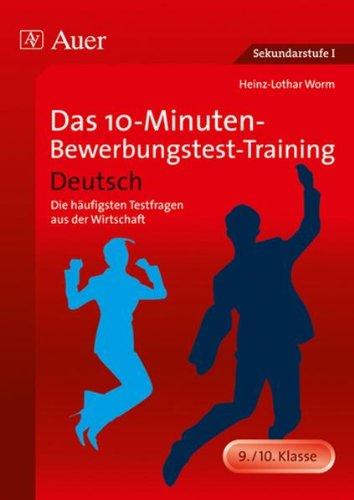 Das 10-Minuten-Bewerbungstest-Training Deutsch: Die häufigsten Testfragen aus der Wirtschaft (9. und 10. Klasse)