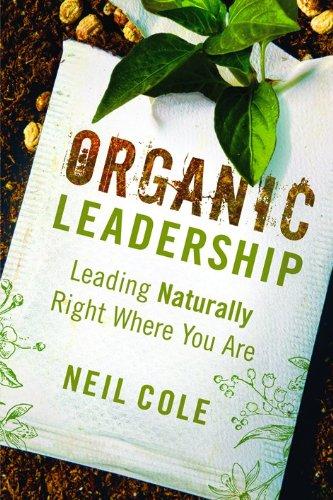 Organic Leadership: Leading Naturally Right Where You Are