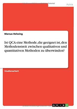 Ist QCA eine Methode, die geeignet ist, den Methodenstreit zwischen qualitativen und quantitativen Methoden zu überwinden?