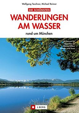 Die schönsten Wanderungen am Wasser: rund um München