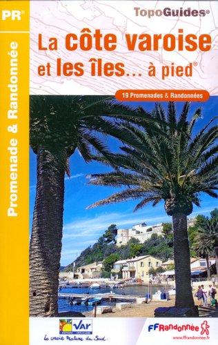 La côte varoise et les îles à pied : 19 promenades et randonnées