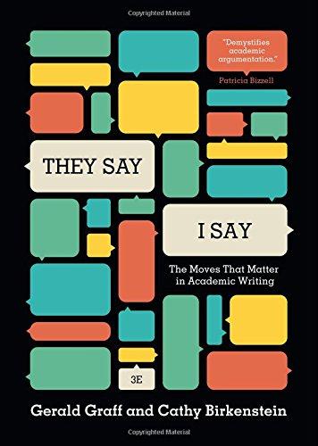 They Say/I Say: The Moves That Matter in Academic Writing