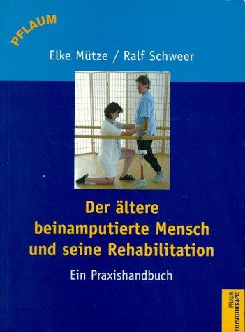 Der ältere beinamputierte Patient: Ein Praxishandbuch