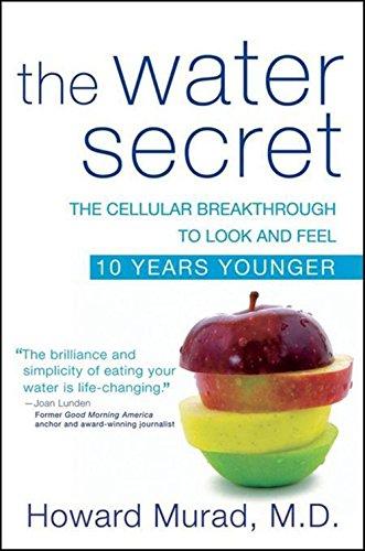 The Water Secret: The Cellular Breakthrough to Look and Feel 10 Years Younger