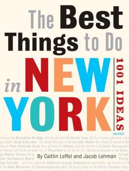 The Best Things to Do in New York City: 1001 Ideas: The 1001 Best Things to Do in New York City