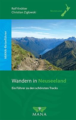 Wandern in Neuseeland: Reiseführer zu den schönsten Tracks und Wanderwegen