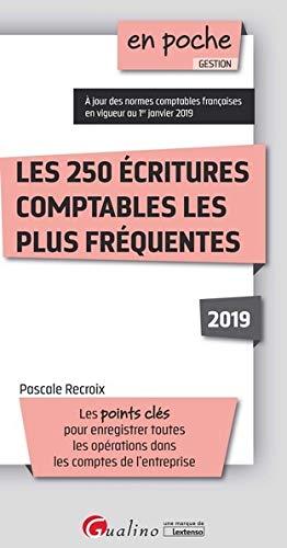 Les 250 écritures comptables les plus fréquentes : les points clés pour enregistrer toutes les opérations dans les comptes de l'entreprise : 2019