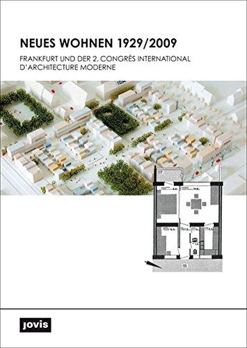 Neues Wohnen 1929/2009: Frankfurt und der 2. Congres International d'Architecture Moderne