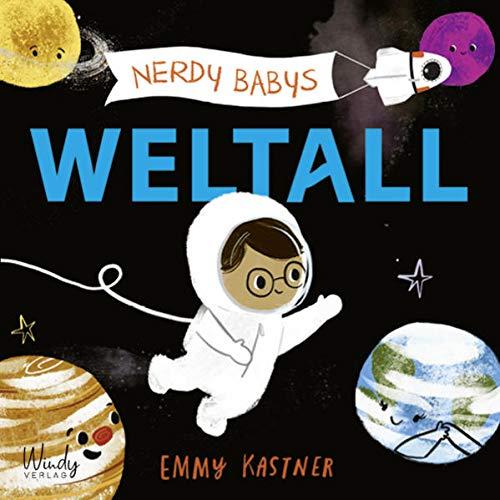 Nerdy Babys - Weltall: Astronomie für die Kleinsten: Bilderbuch zum Vorlesen für Kinder ab 2 Jahren. Wissen für Kinder: Unser Sonnensystem, das Weltall und die Planeten kindgerecht erklärt