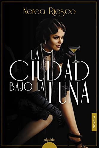 La ciudad bajo la luna (ALGAIDA LITERARIA - ALGAIDA HISTÓRICA)