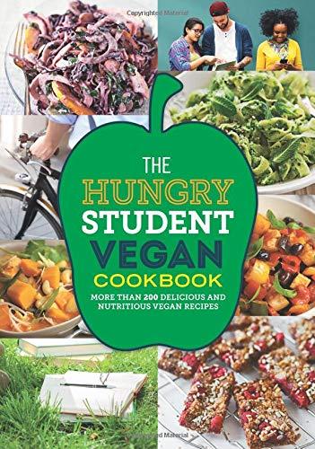 The Hungry Student Vegan Cookbook: More Than 200 Delicious and Nutritious Vegan Recipes (The Hungry Cookbooks)