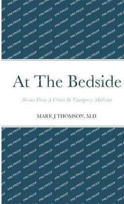 At The Bedside: Stories From a Career in Emergency Medicine