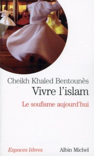 Vivre l'islam : le soufisme aujourd'hui