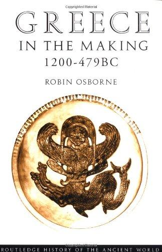 Greece in the Making 1200-479 BC (Routledge History of the Ancient World)