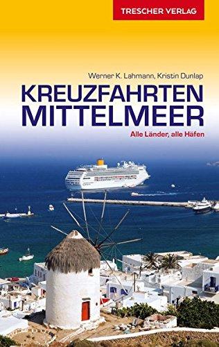 Reiseführer Kreuzfahrten Mittelmeer: Alle angefahrenen Länder und Häfen (Trescher-Reihe Reisen)