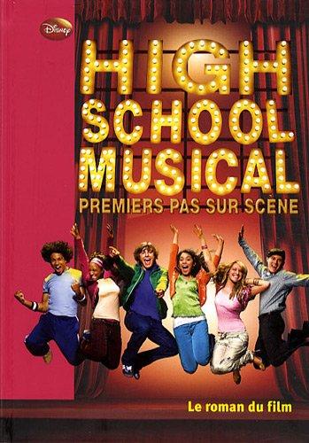 High school musical : premiers pas sur scène : le roman du film