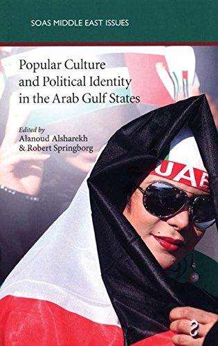 Popular Culture and Political Identity in the Arab Gulf States (SOAS Middle East Issues)