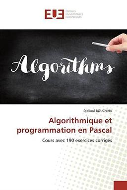 Algorithmique et programmation en Pascal : Cours avec 190 exercices corrigés