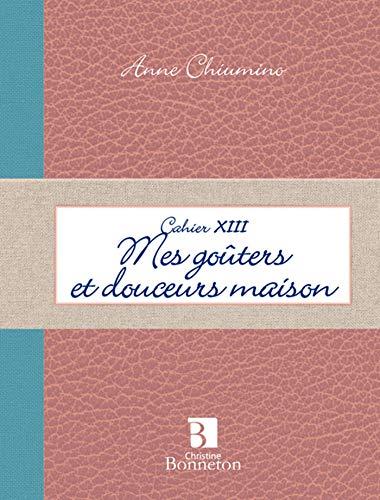 Mes goûters et douceurs maison : cahier XIII