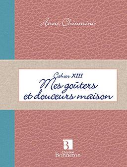 Mes goûters et douceurs maison : cahier XIII