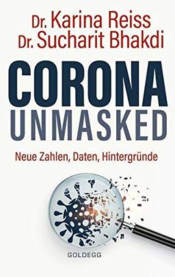 Corona unmasked: Neue Daten, Zahlen, Hintergründe: Neue Zahlen, Daten, Hintergründe