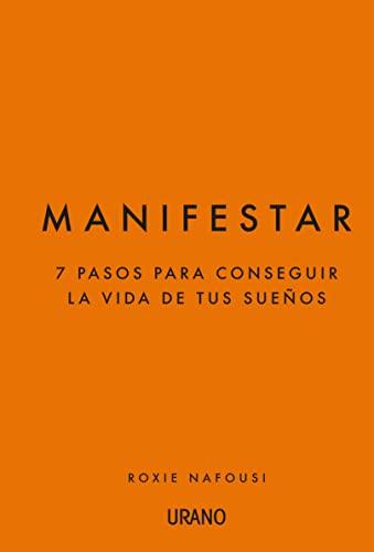 Manifestar: 7 pasos para conseguir la vida de tus sueños (Crecimiento personal)