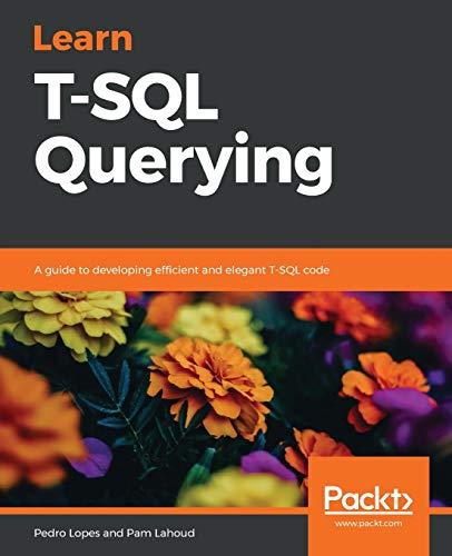 Learn T-SQL Querying: A guide to developing efficient and elegant T-SQL code