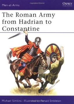 The Roman Army from Hadrian to Constantine (Men-at-Arms)