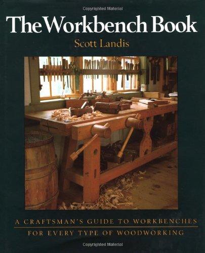 Workbench Book: A Craftsman's Guide from the Publishers of Fine Woodworking (Craftsman's Guide to)