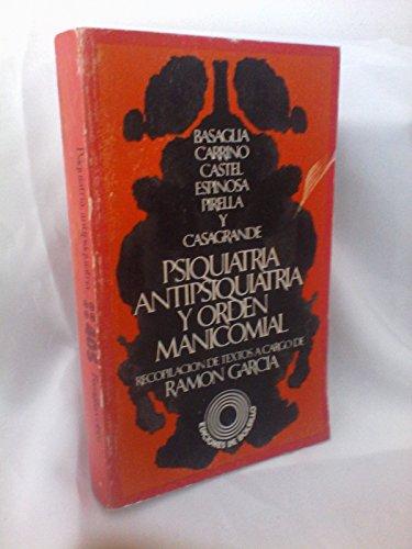 Psiquiatr’a, antipsiquiatr’a y orden manicomal / Pr—logo y selecci—n: Ram—n Garc’a