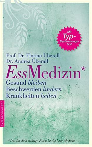 EssMedizin: Gesund bleiben. Beschwerden lindern. Krankheiten heilen.