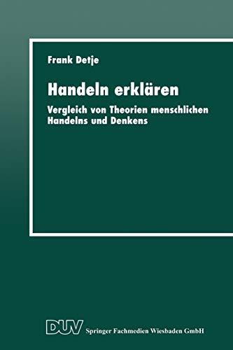 Handeln Erklären: Vergleich von Theorien Menschlichen Handelns und Denkens (German Edition)