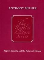 Region, Security and the Return of History (Raffles Lecture)