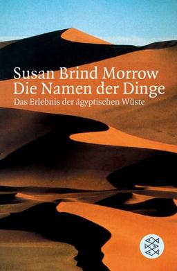 Die Namen der Dinge: Das Erlebnis der ägyptischen Wüste