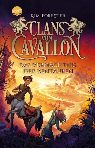 Clans von Cavallon (4). Das Vermächtnis der Zentauren: Das Finale des Tier-Fantasy-Abenteuers ab 10 Jahre