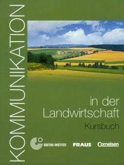 Kommunikation im Beruf - Für alle Sprachen: B1-B2 - Kommunikation in der Landwirtschaft: Kursbuch mit Glossar auf CD-ROM