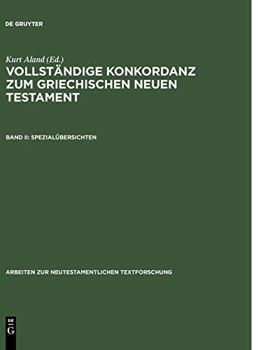 Vollständige Konkordanz zum griechischen Neuen Testament, 2 Bde. in 3 Tl.-Bdn., Bd.2, Spezialübersichten (Arbeiten zur neutestamentlichen Textforschung)