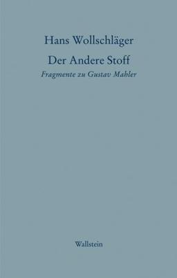 Schriften in Einzelausgaben / Der Andere Stoff: Fragmente zu Gustav Mahler