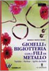 Gioielli e bigiotteria con i fili di metallo (Hobby e attività artistiche)