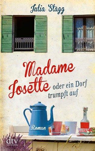 Madame Josette oder ein Dorf trumpft auf: Roman