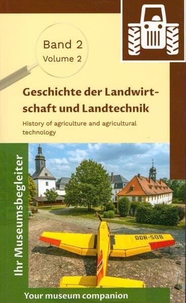 Museumsbegleiter Band 2 - Geschichte der Landwirtschaft und Landtechnik: Deutsches Landwirtschaftsmuseum Schloss Blankenhain