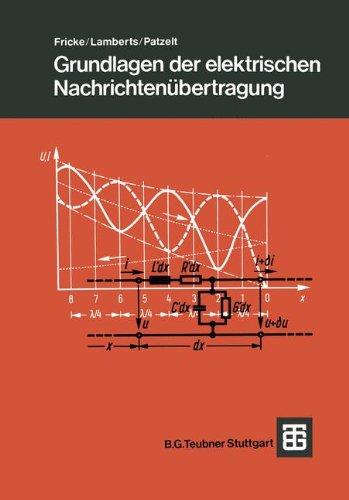 Grundlagen der elektrischen Nachrichtenübertragung (Leitfaden der Elektrotechnik)