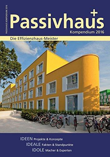 Passivhaus Kompendium 2016: Magazin der Effizienzhausmeister