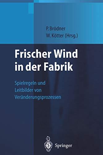 Frischer Wind in der Fabrik: Spielregeln und Leitbilder von Veränderungsprozessen