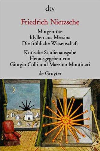 Morgenröte / Idyllen aus Messina / Die fröhliche Wissenschaft. Herausgegeben von G. Colli und M. Montinari.