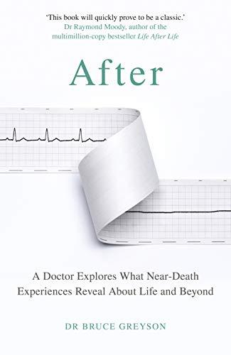 After: A Doctor Explores What Near-Death Experiences Reveal About Life and Beyond