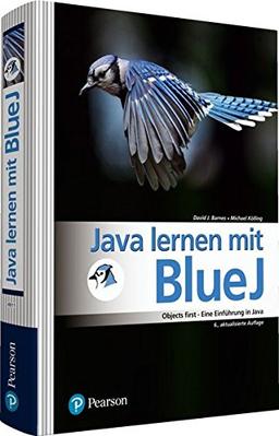 Java lernen mit BlueJ: Objects first - Eine Einführung in Java (Pearson Studium - Informatik Schule)